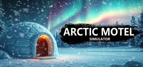 北极汽车旅馆模拟器｜Arctic Motel Simulator｜官方中文-v1.0.7｜18.7G｜免安装_果漫社区