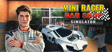 迷你赛车商店模拟器｜Mini Racer Car Shop Simulator｜官方中文｜3.63G｜免安装_果漫社区