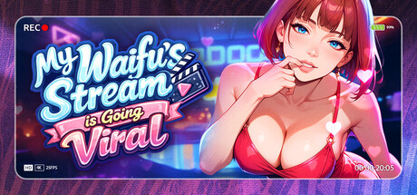 我老婆的直播火了|My Waifu’s Stream is Going Viral|官方中文-v1.0|1.51G|免安装_果漫社区