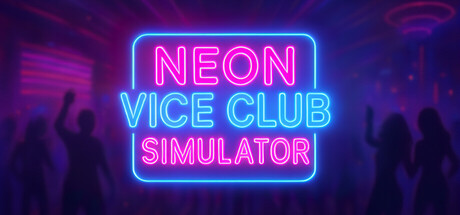 霓虹俱乐部模拟器｜Neon Vice Club Simulator｜官方中文-Build.22695767｜6.64G｜免安装_果漫社区