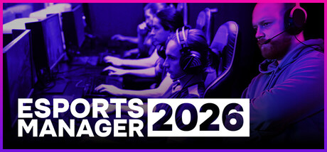 电子竞技经理2026｜Esports Manager 2026｜官方中文-v1.0.2｜4.14G｜免安装_果漫社区
