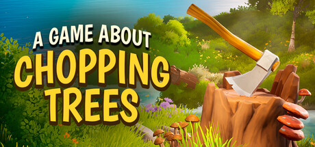 关于砍树的游戏｜A Game About Chopping Trees｜官方中文｜2.96G｜免安装_果漫社区